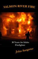 Salmon River Fire-30 Years An Idaho Firefighter 0615830269 Book Cover