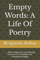 Empty Words: A Life Of Poetry: ......Where happiness and suffering exist as one. A meditation on unrequited longing. B0GYFBX3Y3 Book Cover