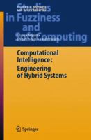 Computational Intelligence: Engineering of Hybrid Systems (Studies in Fuzziness and Soft Computing) 3642062245 Book Cover