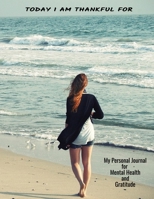 Today I'm Thankful For My Personal Journal For Mental Health And Gratitude: You'll love this notebook with everything you need for your journey 1706190743 Book Cover