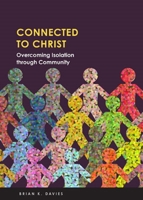 Connected to Christ: Overcoming Isolation Through Community 0758666934 Book Cover
