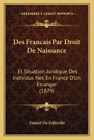 Des Franaais Par Droit de Naissance Et Situation Juridique Des Individus Na(c)S En France D'Un A(c)Tranger 2013764022 Book Cover