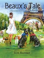 Beaux's Tale: A Blue Heeler with Wanderlust 1614935424 Book Cover