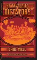 My Favourite Dictators: The Strange Lives of Tyrants 190939470X Book Cover