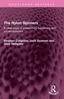 The Nylon Spinners: A Case Study in Productivity Bargaining and Job Enlargement 1032581832 Book Cover