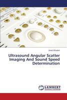 Ultrasound Angular Scatter Imaging and Sound Speed Determination 384849907X Book Cover