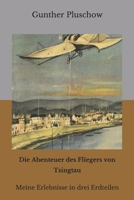 Die Abenteuer des Fliegers von Tsingtau: Meine Erlebnisse in drei Erdteilen (German Edition) B08HT8654P Book Cover