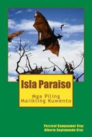 Isla Paraiso: MGA Piling Maiikling Kuwento 1480073660 Book Cover