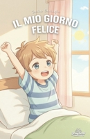 IL MIO GIORNO FELICE (Emozioni in cammino) B0G4GK72XS Book Cover