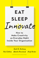 Eat, Sleep, Innovate : How to Make Creativity an Everyday Habit Inside Your Company 1633698378 Book Cover