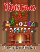Christmas Coloring Book For Teens: An Adult Coloring Book with Fun, Easy, and Relaxing Coloring Pages for Adults Relaxation To Enjoy This Holiday. B08QTCSLGH Book Cover