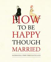 How to Be happy Though Married 1784421669 Book Cover