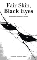 Fair Skin, Black Eyes: Heinous Discrimination Unveiled B0GZ4H7CK2 Book Cover