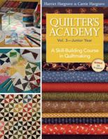 Quilter's Academy Vol. 3 Junior Year: A Skill-Building Course in Quiltmaking 1571207902 Book Cover