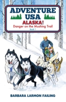 Adventure USA - ALASKA! Danger on the Mushing Trail 099165093X Book Cover