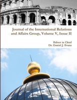 Journal of the International Relations and Affairs Group, Volume V, Issue II 1329796632 Book Cover