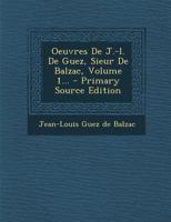 Oeuvres de J.-L. de Guez, Sieur de Balzac, Vol. 1: Le Prince, Discours, Lettres Et Pens�es (Classic Reprint) 1295492911 Book Cover