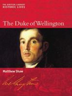 The Duke of Wellington : The British Library Historic Lives 0712348913 Book Cover