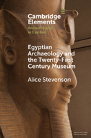 Egyptian Archaeology and the Twenty-First Century Museum 1009074377 Book Cover