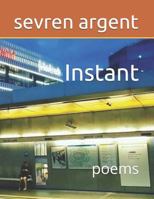Instant: poems 1731434073 Book Cover