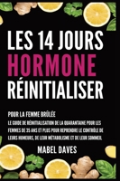 Les 14 Jours Hormone Réinitialiser: Pour la Femme Brûlée: Le Guide de Réinitialisation de la quarantaine pour les femmes de 35 ans et plus pour ... et de leur Sommeil (French Edition) B0GWRW2F4M Book Cover