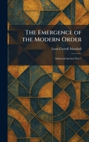 The Emergence of the Modern Order: Industrial Society Part 1 1025626885 Book Cover
