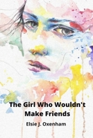 The Girl Who Wouldn't Make Friends B09BYDH1MW Book Cover