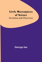 Little Masterpieces of Science. Invention and Discovery 9357093354 Book Cover