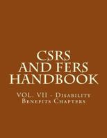 CSRS and FERS Handbook: VOL. VII - Disability Benefits Chapters 1719534470 Book Cover