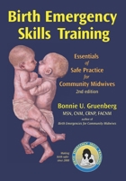 Birth Emergency Skills Training : Essentials of Safe Practice for Community Midwives 1941700454 Book Cover