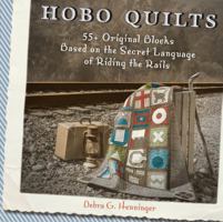 Hobo Quilts: 55+ Original Blocks Based on the Secret Language of Riding the Rails 1440204128 Book Cover
