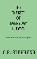 The Dirt of Everyday Life: Lies run out of fume fast B09Y43FTNY Book Cover