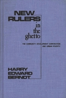 New Rulers in the Ghetto: The Community Development Corporation and Urban Poverty (Contributions in Afro-American and African Studies) 0837193990 Book Cover