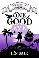 One Good Eye - A Misplaced Adventures Novel 1951445481 Book Cover