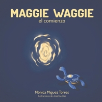 Maggie Waggie: el comienzo (Spanish Edition) B0FN3X4BNQ Book Cover