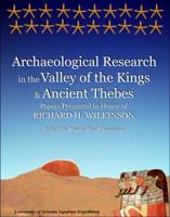 Archaeological Research in the Valley of the Kings and Ancient Thebes: Papers Presented in Honor of Richard H. Wilkinson: 1 (Wilkinson Egyptology Series) 0964995816 Book Cover