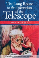 The Long Route to the Invention of the Telescope 1606189859 Book Cover