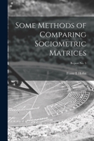 Some Methods of Comparing Sociometric Matrices; report No. 5 1014524903 Book Cover