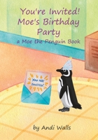You're Invited! Moe's Birthday Party: a Moe the Penguin Book B0BW2KS9CZ Book Cover