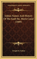 Indian Names And History Of The Sault Ste. Marie Canal 1437026206 Book Cover