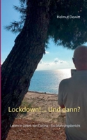 Lockdown! ... Und dann?: Leben in Zeiten von Corona - Ein Erfahrungsbericht 3740770783 Book Cover