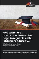 Motivazione e prestazioni lavorative degli insegnanti nelle istituzioni educative: della località di Santa Elena,provincia El Dorado, 2019 6205316285 Book Cover