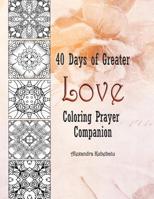 40 Days of Greater Love Coloring Prayer Companion 1545405883 Book Cover