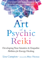 The Art of Psychic Reiki: Developing Your Intuitive and Empathic Abilities for Energy Healing 1684031214 Book Cover