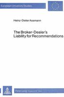 The Broker-Dealer's Liability for Recommendations: Under U. S. Securities Laws and the Suitability Rules of Self-Regulatory Organizations 3820471537 Book Cover