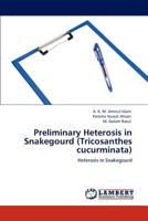 Preliminary Heterosis in Snakegourd (Tricosanthes cucurminata): Heterosis in Snakegourd 384841354X Book Cover