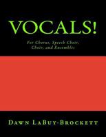 Vocals!: For Chorus, Speech Choir, Choir, and Ensembles 1495446395 Book Cover