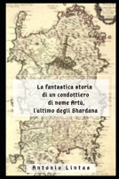 La fantastica storia di un condottiero di nome Art�, l'ultimo degli Shardana B08YQR66SD Book Cover