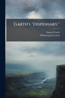 Garth's "Dispensary.": Kritische Ausgabe Mit Einleitung Und Anmerkungen 1144026377 Book Cover