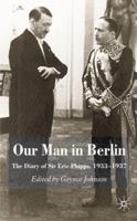 Our Man in Berlin: The Diary of Sir Eric Phipps, 1933-1937 0230517870 Book Cover